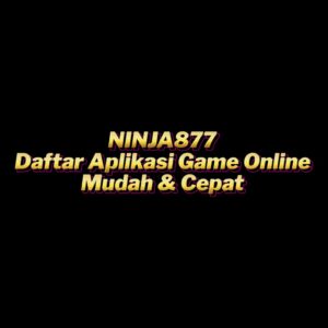 NINJA877 Daftar Aplikasi Game Online Mudah & Cepat